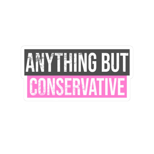 "ANYTHING BUT CONSERVATIVE" (Pink) Kiss-Cut Stickers